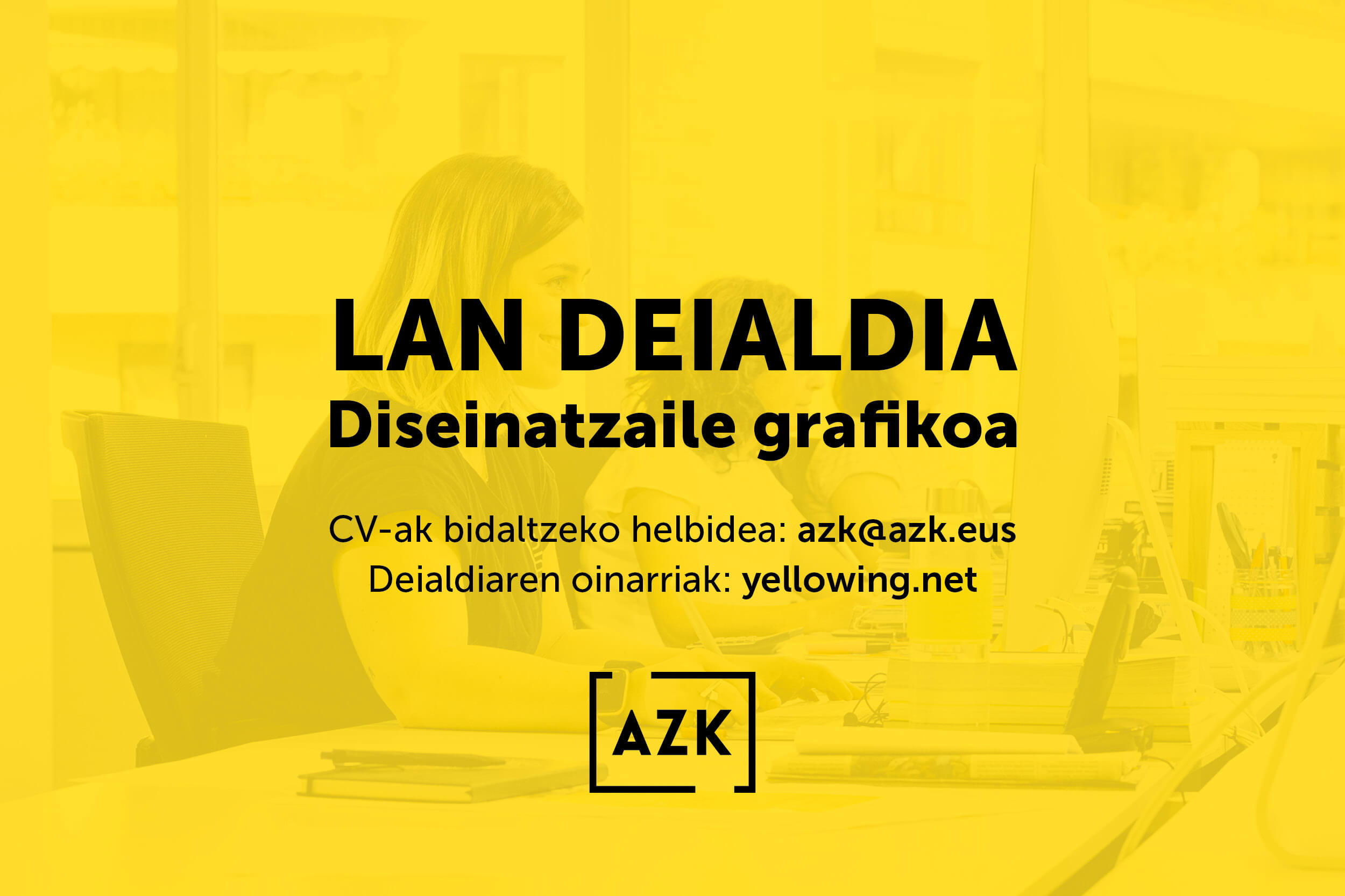 LAN DEIALDIA. Diseinatzaile grafiko bila ari gara AZK-ko taldekideok